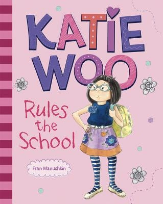 Katie Woo Rules the School by Manushkin, Fran