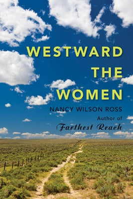 Westward the Women by Ross, Nancy Wilson