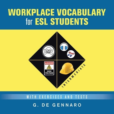 Workplace Vocabulary for Esl Students: With Exercises and Tests by de Gennaro, G.