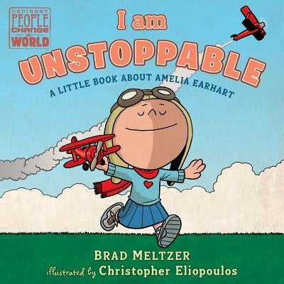 I Am Unstoppable: A Little Book about Amelia Earhart by Meltzer, Brad