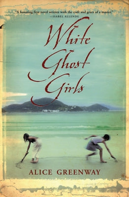 White Ghost Girls by Greenway, Alice