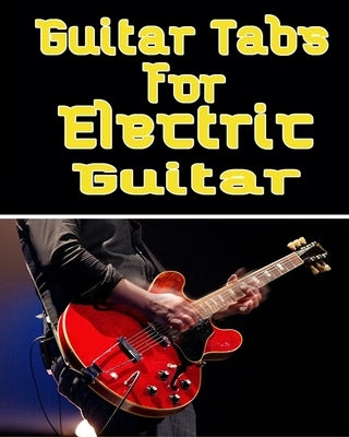 Guitar Tabs for Electric Guitar: Electric Music Bass Tab Book For Beginners and advanced players by Publishing, Kehel