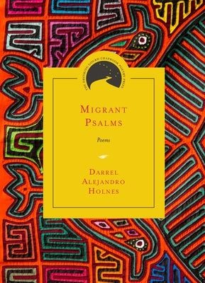 Migrant Psalms: Poems by Holnes, Darrel Alejandro