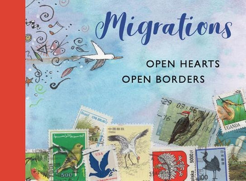 Migrations: Open Hearts, Open Borders: The Power of Human Migration and the Way That Walls and Bans Are No Match for Bravery and Hope by Icpbs