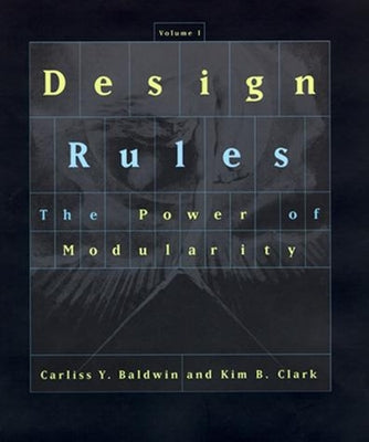 Design Rules, Volume 1 by Baldwin, Carliss Y.