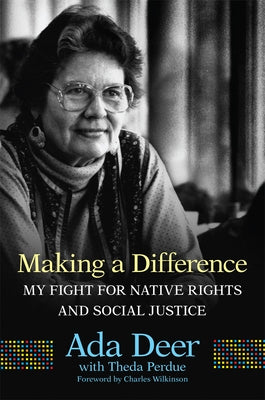 Making a Difference: My Fight for Native Rights and Social Justice by Deer, Ada