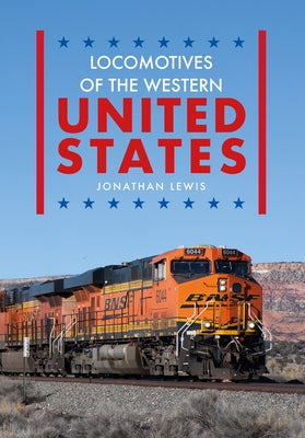 Locomotives of the Western United States by Lewis, Jonathan