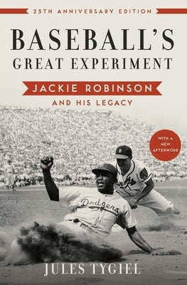 Baseball's Great Experiment: Jackie Robinson and His Legacy (Anniversary) by Tygiel, Jules