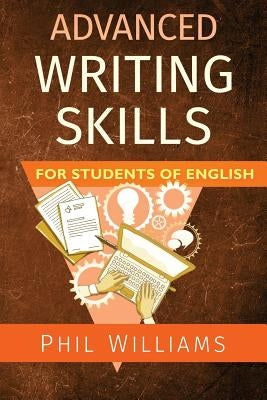 Advanced Writing Skills for Students of English by Williams, Phil