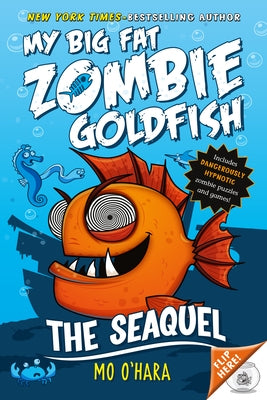 The Seaquel: My Big Fat Zombie Goldfish by O'Hara, Mo