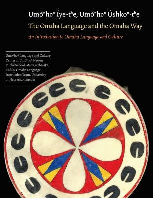 The Omaha Language and the Omaha Way: An Introduction to Omaha Language and Culture by Awakuni-Swetland, Mark