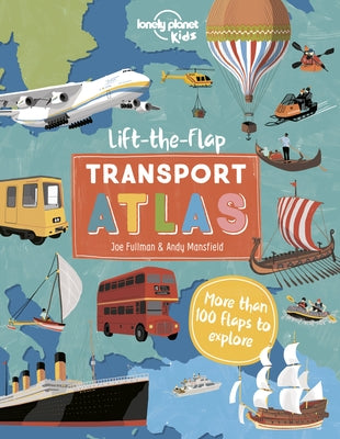 Lonely Planet Kids Lift the Flap Transport Atlas 1 by Webb, Christina