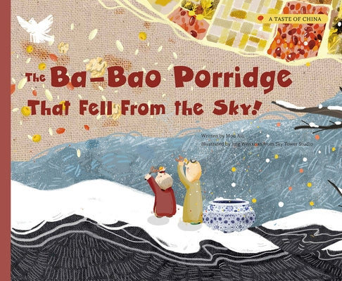 The Ba-Bao Porridge That Fell from the Sky! by Mou, Aili