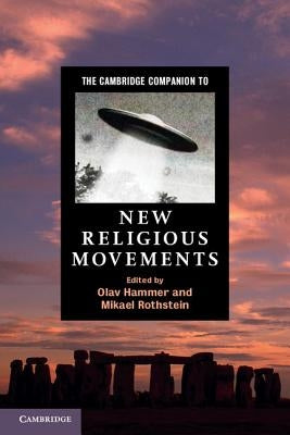 The Cambridge Companion to New Religious Movements by Hammer, Olav