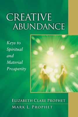 Creative Abundance: Keys to Spiritual and Material Prosperity by Prophet, Elizabeth Clare