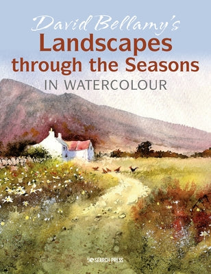 David Bellamy's Landscapes Through the Seasons in Watercolour by Bellamy, David