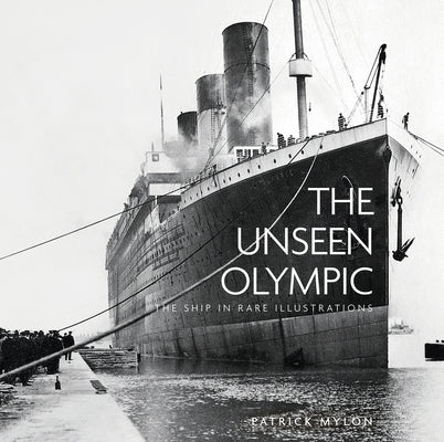 The Unseen Olympic: The Ship in Rare Illustrations by Mylon, Patrick