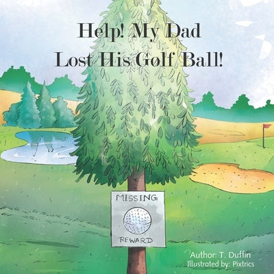 Help! My Dad Lost His Golf Ball! by Trics, Pix