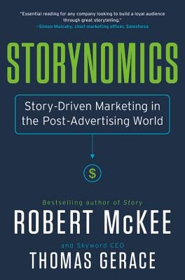 Storynomics: Story-Driven Marketing in the Post-Advertising World by McKee, Robert