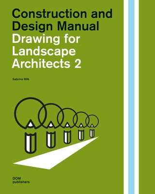 Drawing for Landscape Architects 2: Perspective Views in History, Theory, and Practice by Wilk, Sabrina