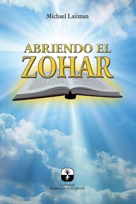 Abriendo el Zohar by Laitman, Michael
