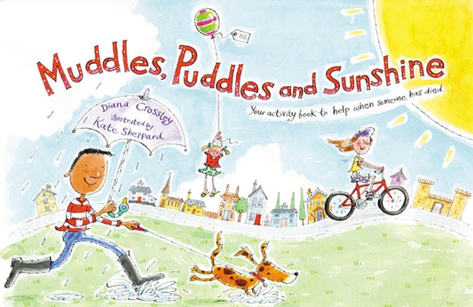 Muddles, Puddles, and Sunshine: Your Activity Book to Help When Someone Has Died by Crossley, Diana