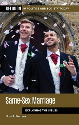 Same-Sex Marriage: Exploring the Issues by Merriman, Scott A.