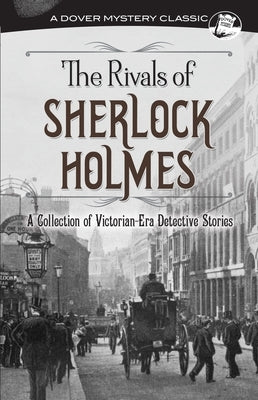 The Rivals of Sherlock Holmes: A Collection of Victorian-Era Detective Stories by Chesterton, G. K.