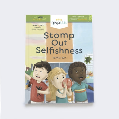 Stomp Out Selfishness: Becoming Considerate & Overcoming Selfishness by Day, Sophia