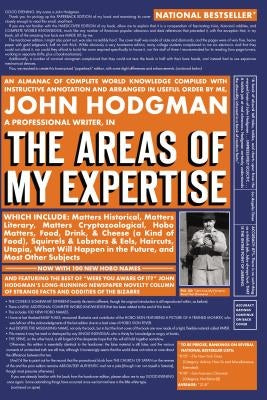 The Areas of My Expertise: An Almanac of Complete World Knowledge Compiled with Instructive Annotation and Arranged in Useful Order by Hodgman, John