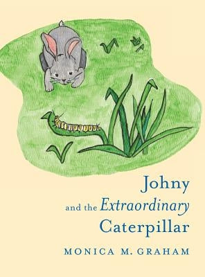 Johny and the Extraordinary Caterpillar by Graham, Monica M.
