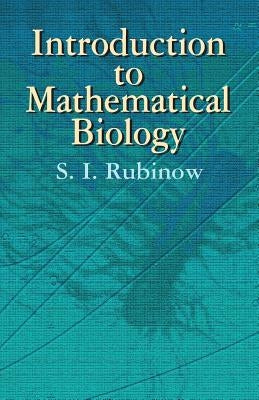 Introduction to Mathematical Biology by Rubinow, S. I.