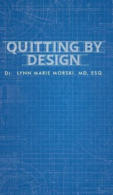 Quitting By Design by Morski, Lynn Marie