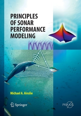 Principles of Sonar Performance Modelling by Ainslie, Michael