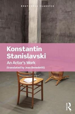 An Actor's Work by Stanislavski, Konstantin