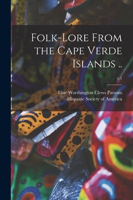 Folk-lore From the Cape Verde Islands ..; v.1 by Parsons, Elsie Worthington Clews 187