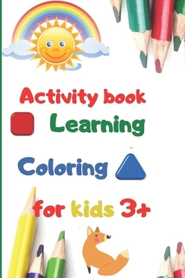 activity book learning coloring for kids 3+: 100 pages for kids, learning, coloring, kids ages 3-6 by &#201;ditions, Dims