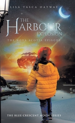 The Harbour Explosion: The Nova Scotia Episode by Oatway, Lisa Tasca