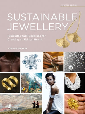 Sustainable Jewellery. Updated Edition: Principles and Processes for Creating an Ethical Brand by Fettolini, Jose Luis