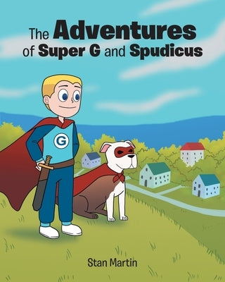 The Adventures of Super G and Spudicus by Martin, Stan