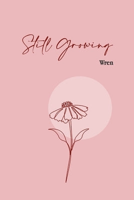 Still Growing by Wren, Poet