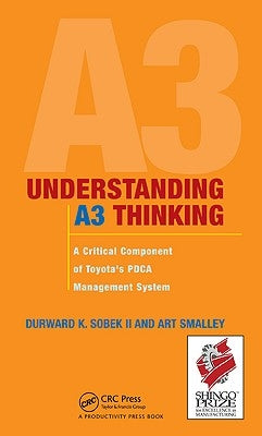 Understanding A3 Thinking: A Critical Component of Toyota's PDCA Management System by Sobek II, Durward K.