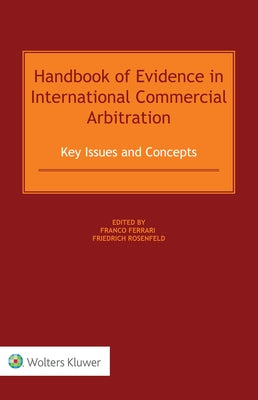 Handbook of Evidence in International Commercial Arbitration: Key Issues and Concepts by Ferrari, Franco