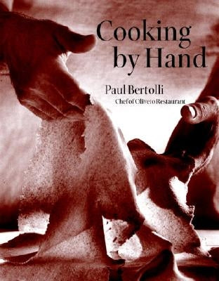 Cooking by Hand: A Cookbook by Bertolli, Paul