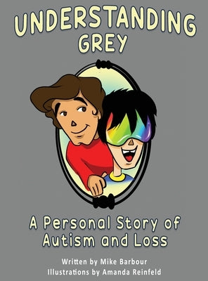 Understanding Grey: A Personal Story of Autism and Loss by Barbour, Mike