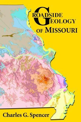Roadside Geology of Missouri by Spencer, Charles G.