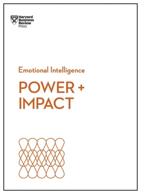 Power and Impact (HBR Emotional Intelligence Series) by Review, Harvard Business