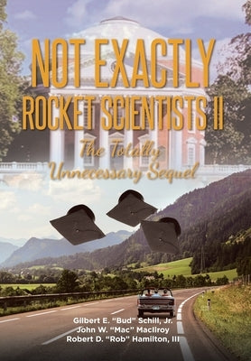 Not Exactly Rocket Scientists II: The Totally Unnecessary Sequel by E. Schill, Gilbe, III