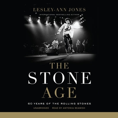 The Stone Age: 60 Years of the Rolling Stones by Jones, Lesley-Ann