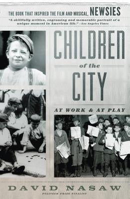 Children of the City: At Work and at Play by Nasaw, David